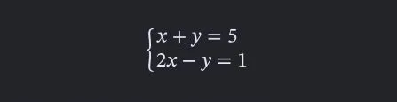 Решите систему уравнений: { x + y = 5 { 2x - y = 1