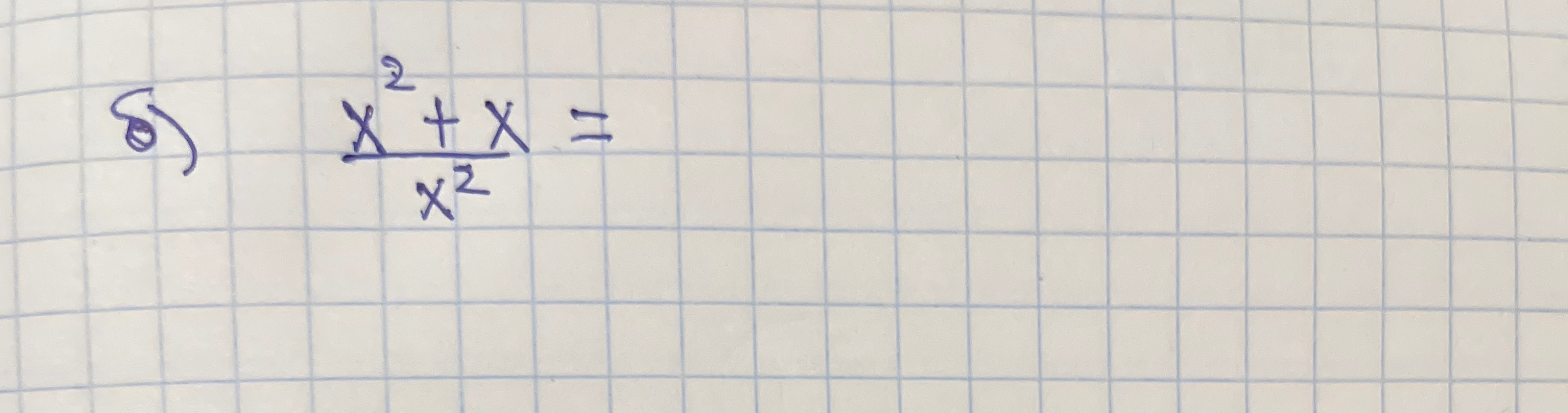 x^2 + x / x^2 =